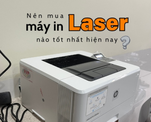Nên mua máy in laser nào tốt nhất hiện nay