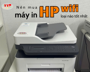 Nên mua máy in HP wifi loại nào tốt nhất?
