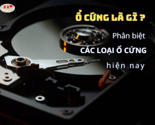Ổ cứng là gì? Phân biệt các loại ổ cứng hiện nay