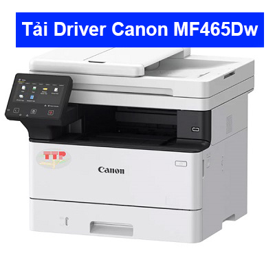 Tải Driver máy in Canon MF465Dw chi tiết