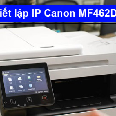 Hướng dẫn thiết lập IP tĩnh máy in Canon MF462Dw
