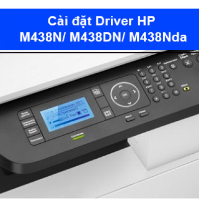 Hướng dẫn cài đặt Driver HP M438N/ M438DN/ M438NDA
