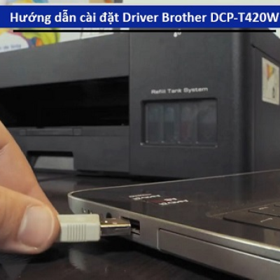 Hướng dẫn cài đặt Driver máy in Brother T420w