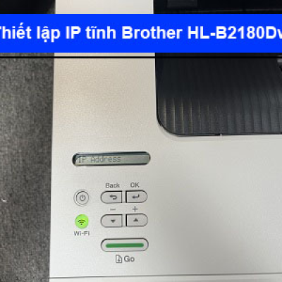 Hướng dẫn thiết lập IP tĩnh Brother HL-B2180Dw