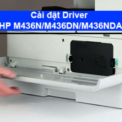 Hướng dẫn cài đặt Driver HP M436N/ M436DN/ M436NDA