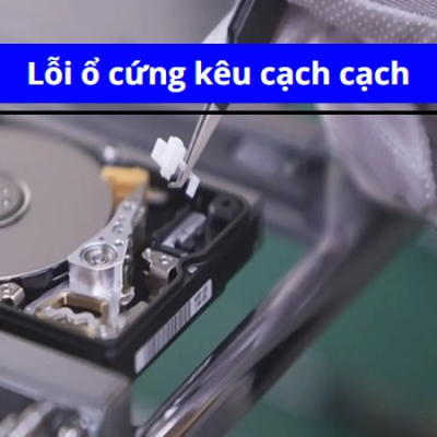 Nguyên nhân và cách khắc phục lỗi ổ cứng kêu cạch cạch
