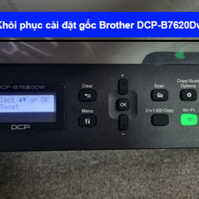 Hướng dẫn khôi phục cài đặt gốc Brother B7620Dw