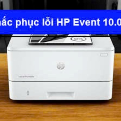 Hướng dẫn khắc phục lỗi HP Event code 10.00.10