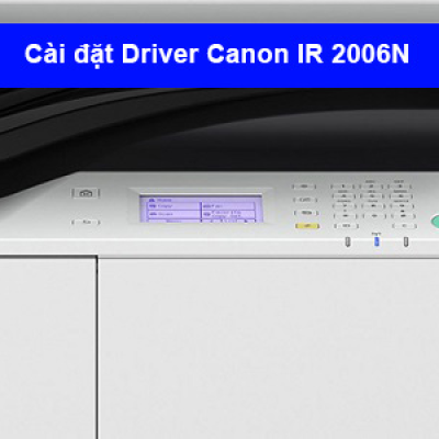 Hướng dẫn cài đặt Driver máy photocopy Canon IR 2006N