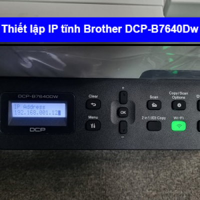 Hướng dẫn thiết lập IP tĩnh Brother B7640Dw