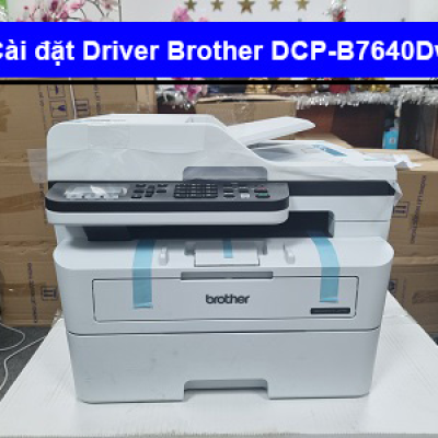 Hướng dẫn cài đặt Driver Brother B7640Dw