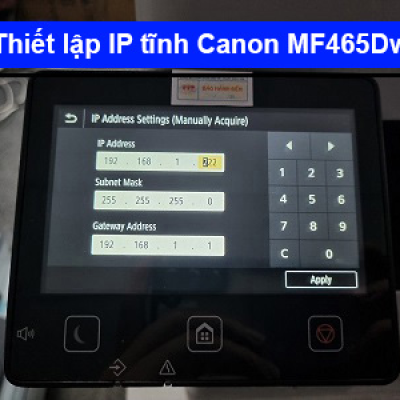 Hướng dẫn thiết lập IP tĩnh Canon MF465Dw