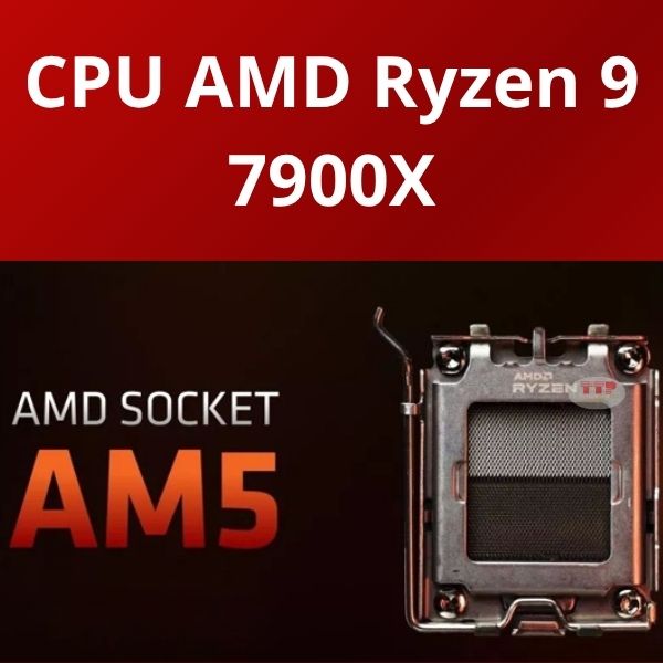 CPU AMD Ryzen 9 7900X 4.7Ghz Up to 5.6Ghz