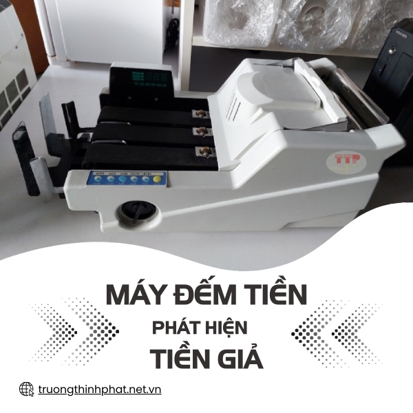 Máy đếm tiền phát hiện tiền giả - TTP