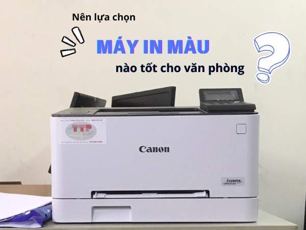 Nên lựa chọn máy in màu nào tốt cho văn phòng
