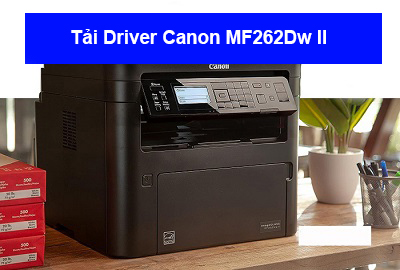Tải Driver máy in Canon MF262Dw II chi tiết