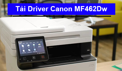 Tải Driver máy in Canon MF462Dw chi tiết