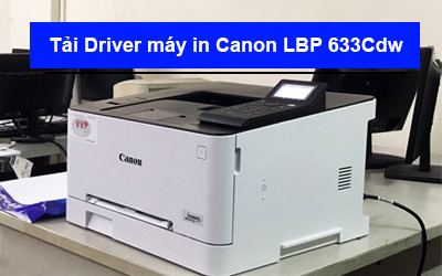 Tải Driver máy in Canon LBP633Cdw chi tiết