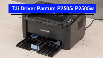 Tải Driver máy in Pantum P2505/ P2505w chi tiết