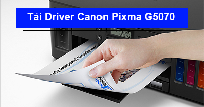Tải Driver máy in Canon G5070 chi tiết