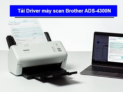 Tải Driver máy scan Brother ADS-4300N chi tiết