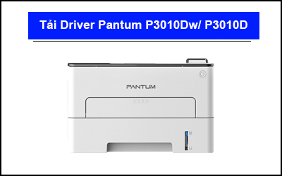 Tải Driver máy in Pantum P3010Dw/ P3010D chi tiết