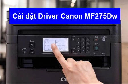 Hướng dẫn cài đặt Driver máy in Canon 275Dw