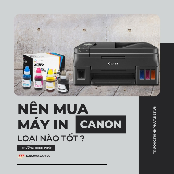 Nên mua máy in Canon loại nào tốt? Mách bạn cách chọn