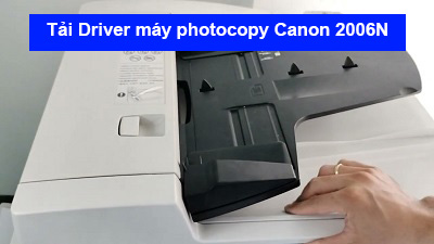 Tải Driver máy photocopy Canon IR 2006N chi tiết