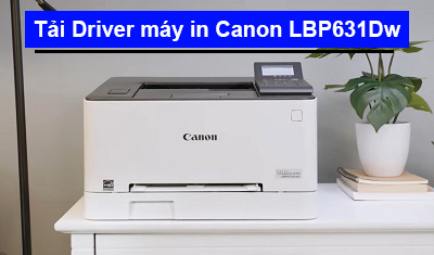 Hướng dẫn tải Driver máy in Canon LBP631Cw