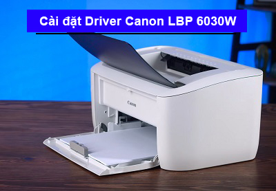 Hướng dẫn tải và cài đặt Driver máy in Canon LBP 6030W