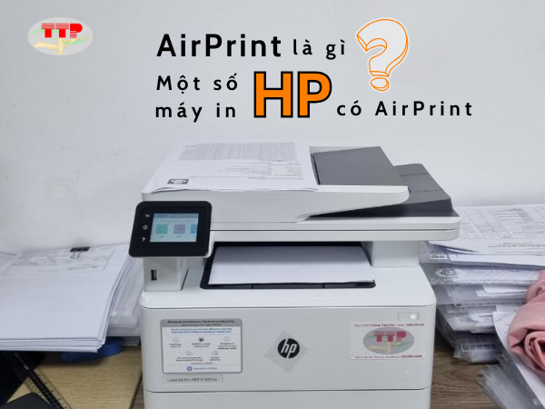 AirPrint trên HP là gì? Một số mẫu máy in HP có AirPrint