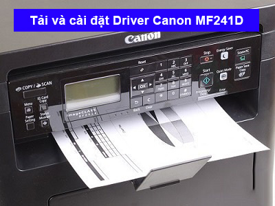 Hướng dẫn tải và cài đặt Driver máy in Canon MF241D