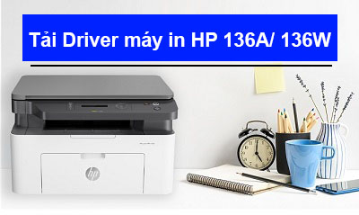 Tải Driver máy in HP 136W/ 136A chi tiết