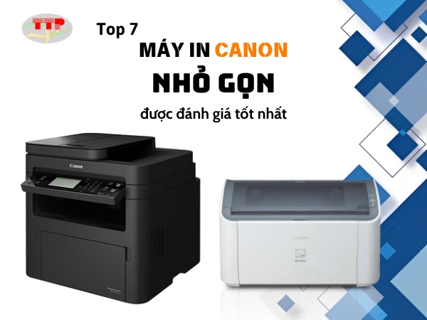 Top 7 máy in Canon nhỏ gọn được đánh giá tốt nhất