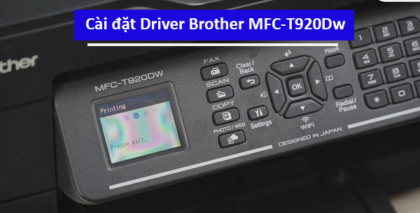 Hướng dẫn cài đặt Driver máy in Brother T920Dw