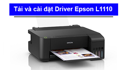 Hướng dẫn tải và cài đặt Driver Epson L1110