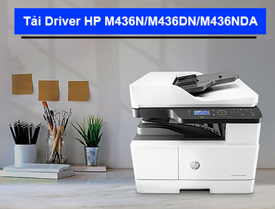 Tải Driver máy in HP M436N/ M436DN/ M436NDA chi tiết