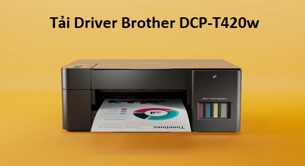 Hướng dẫn tải Driver máy in Brother T420w