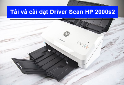Hướng dẫn tải và cài đặt Driver Hp Scanjet Pro 2000 S2