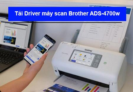Tải Driver máy scan Brother ADS-4700w chi tiết