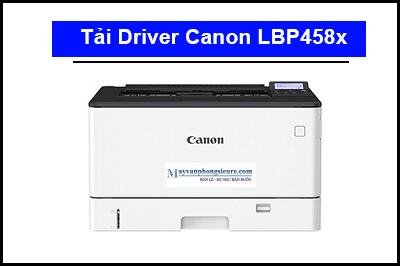 Tải Driver máy in Canon LBP458x chi tiết