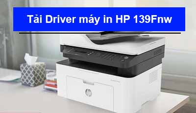 Tải Driver máy in HP 139Fnw chi tiết