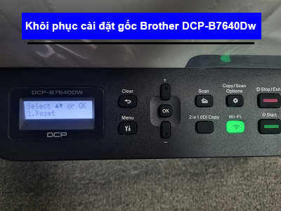 Hướng dẫn khôi phục cài đặt gốc Brother B7640Dw