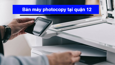 Bán máy photocopy tại quận 12