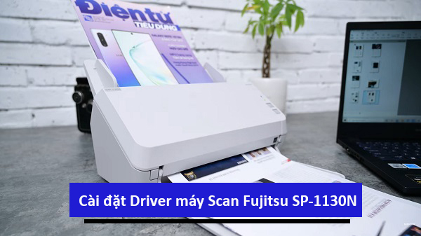 Hướng dẫn cài đặt driver máy Scan Fujitsu SP1130N