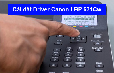Hướng dẫn cài đặt Driver máy in Canon LBP631Cw