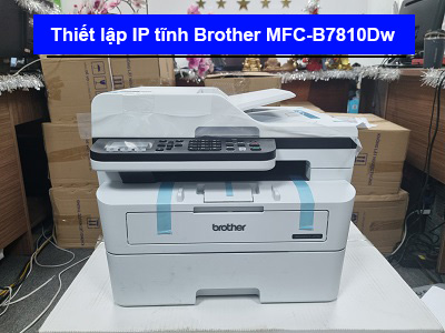 Hướng dẫn thiết lập IP tĩnh Brother 7810Dw