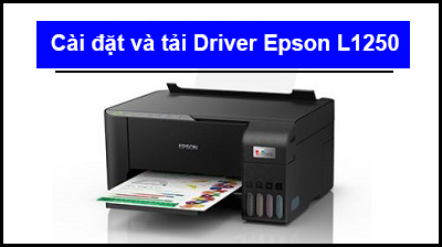 Hướng dẫn tải và cài đặt Driver Epson L1250