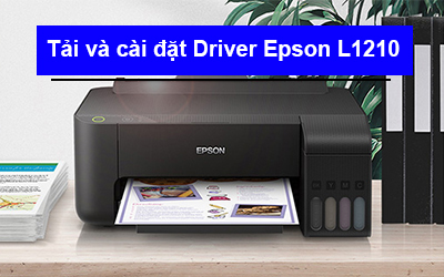 Hướng dẫn tải vài cài đặt Driver Epson L1210